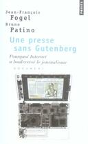 Couverture du livre « Une presse sans Gutenberg ; pourquoi Internet a bouleversé le journalisme » de Jean-Francois Fogel et Bruno Patino aux éditions Points
