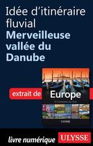 Couverture du livre « Idée d'itinéraire fluvial ; merveilleuse vallée du Danube » de  aux éditions Ulysse