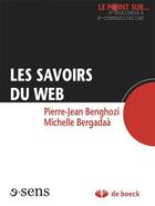 Couverture du livre « Les savoirs du web » de Pierre-Jean Benghozi et Michelle Bergadaa aux éditions De Boeck Superieur