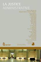 Couverture du livre « La justice administrative » de Justine Philippart et Francois Viseur aux éditions Larcier