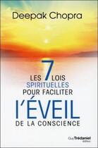 Couverture du livre « Les 7 lois spirituelles pour faciliter l'éveil de la conscience » de Deepak Chopra aux éditions Guy Trédaniel