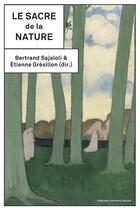 Couverture du livre « Le sacre de la nature » de Etienne Gresillon et Bernard Sajaloli et Collectif aux éditions Sorbonne Universite Presses