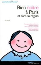 Couverture du livre « Bien Naitre A Paris Et Dans Sa Region » de Lise Bartoli aux éditions Parigramme