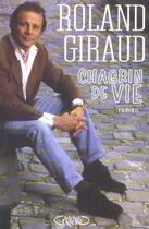 Couverture du livre « Chagrin De Vie » de Roland Giraud aux éditions Michel Lafon