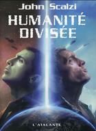 Couverture du livre « Le vieil homme et la guerre Tome 5 : humanité divisée » de John Scalzi aux éditions L'atalante