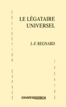 Couverture du livre « Le légataire universel » de Jean-François Regnard aux éditions Espaces 34