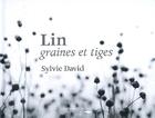 Couverture du livre « Lin ; graines et tiges » de Sylvie David aux éditions Des Falaises
