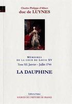 Couverture du livre « Mémoires sur le cour de Louis XV t.12 ; (janvier-juillet 1745) la dauphine » de Duc De Luynes aux éditions Paleo
