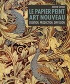 Couverture du livre « Le papier peint art nouveau ; création, production, diffusion » de Jeremie Cerman aux éditions Mare & Martin