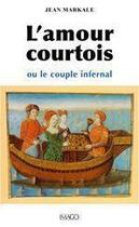 Couverture du livre « L'amour courtois ou le couple infernal » de Jean Markale aux éditions Imago