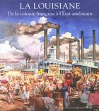 Couverture du livre « La louisiane ; de la colonie francaise a l'etat americain » de  aux éditions Somogy