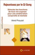 Couverture du livre « Rajeunissez par le qi gong » de Aime Prouzet aux éditions Lanore