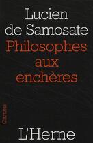 Couverture du livre « Philosophes aux enchères » de Lucien De Samosate aux éditions L'herne