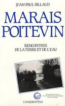 Couverture du livre « Marais poitevin ; rencontresde la terre et de l'eau » de Jean-Paul Billaud aux éditions L'harmattan