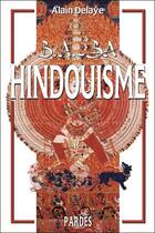 Couverture du livre « B.A.-BA hindouisme » de Alain Delaye aux éditions Pardes