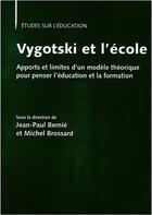 Couverture du livre « Vygotski et l'école : Apports et limites d'un modèle théorique pour penser l'éducation et la formation » de Bernie Jean Pau aux éditions Pu De Bordeaux