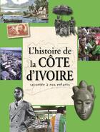 Couverture du livre « Histoire de la Côte d'Ivoire racontée à nos enfants » de  aux éditions Jaguar