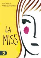 Couverture du livre « La miss » de Frank Andriat et Andre-Paul Duchateau aux éditions Mijade
