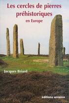 Couverture du livre « Les cercles de pierres prehistoriques en europe » de Jacques Briard aux éditions Errance