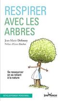Couverture du livre « Respirer avec les arbres ; se ressourcer en se reliant à la nature » de Jean-Marie Defossez aux éditions Jouvence