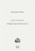 Couverture du livre « Joël des Rosiers : l'échappée lyrique des damnés de la mer » de Jean-Jacques Thomas aux éditions Nota Bene