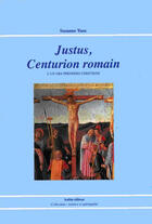 Couverture du livre « Justrus, centurion romain ; l'un des premiers chrétiens » de Suzanne Tunc aux éditions Aubin