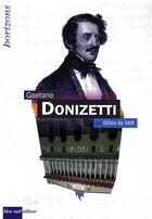 Couverture du livre « Gaetano Donizetti » de Gilles De Van aux éditions Bleu Nuit