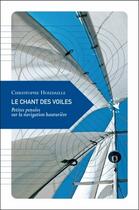 Couverture du livre « Le chant des voiles ; petites pensées sur la navigation hauturière » de Christophe Houdaille aux éditions Transboreal