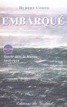 Couverture du livre « Embarque ; appele dans la marine, 1956-1959 » de Hubert Comte aux éditions Gerfaut