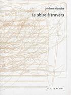 Couverture du livre « Le sbire a travers » de Jerome Mauche aux éditions Le Bleu Du Ciel
