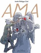 Couverture du livre « Ama » de Andre-Philippe Cote aux éditions Moelle Graphik