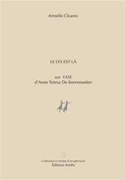 Couverture du livre « Le Lys est là : Sur FASE d'Anne Teresa De Keersmaeker » de Cloarec Armelle aux éditions Harpo - Arts Po