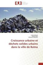 Couverture du livre « Croissance urbaine et dechets solides urbains dans la ville de batna » de Sefouhi/Kalla aux éditions Editions Universitaires Europeennes