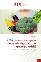 Couverture du livre « Effet de brassica rapa et globularia alypum sur la glucolipotoxicite - inflammation et insulinoresis » de Smail Und Souhila Ao aux éditions Editions Universitaires Europeennes