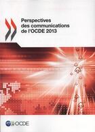 Couverture du livre « Perspectives des communications de l'OCDE 2013 » de Ocde aux éditions Ocde