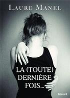 Couverture du livre « La (toute) dernière fois » de Laure Manel aux éditions Bookelis