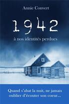 Couverture du livre « 1942, à nos identités perdues » de Annie Convert aux éditions Librinova