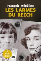 Couverture du livre « Les larmes du Reich » de Francois Medeline aux éditions A Vue D'oeil