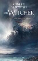 Couverture du livre « The witcher (le sorceleur) Tome 4 : le temps du mépris » de Andrzej Sapkowski aux éditions Bragelonne