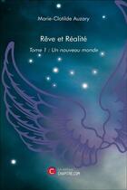 Couverture du livre « Rêve et réalité t.1 ; un nouveau monde » de Marie-Clotilde Auzary aux éditions Chapitre.com