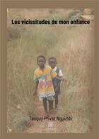 Couverture du livre « Les vicissitudes de mon enfance » de Nguimbi T P. aux éditions Le Lys Bleu
