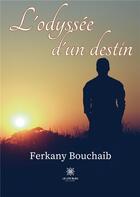 Couverture du livre « L'odyssée d'un destin » de Bouchaib Ferkany aux éditions Le Lys Bleu