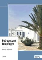 Couverture du livre « Outrages aux Lotophages » de Kerim Maamer aux éditions Nombre 7