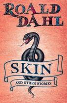 Couverture du livre « Skin And Other Stories » de Roald Dahl aux éditions Children Pbs