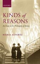 Couverture du livre « Kinds of Reasons: An Essay in the Philosophy of Action » de Alvarez Maria aux éditions Oup Oxford