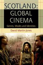 Couverture du livre « Scotland: Global Cinema: Genres, Modes and Identities » de Martin-Jones David aux éditions Edinburgh University Press