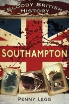 Couverture du livre « Bloody British History Southampton » de Legg Penny aux éditions History Press Digital