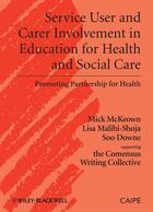 Couverture du livre « Service User and Carer Involvement in Education for Health and Social Care » de Soo Downe et Michael Mckeown et Lisa Malihi-Shoja aux éditions Wiley-blackwell