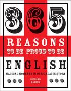 Couverture du livre « 365 Reasons to be Proud to be English » de Richard Happer aux éditions Pavilion Books Company Limited