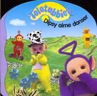 Couverture du livre « Teletubbies ; Dipsy aime danser » de  aux éditions Le Livre De Poche Jeunesse